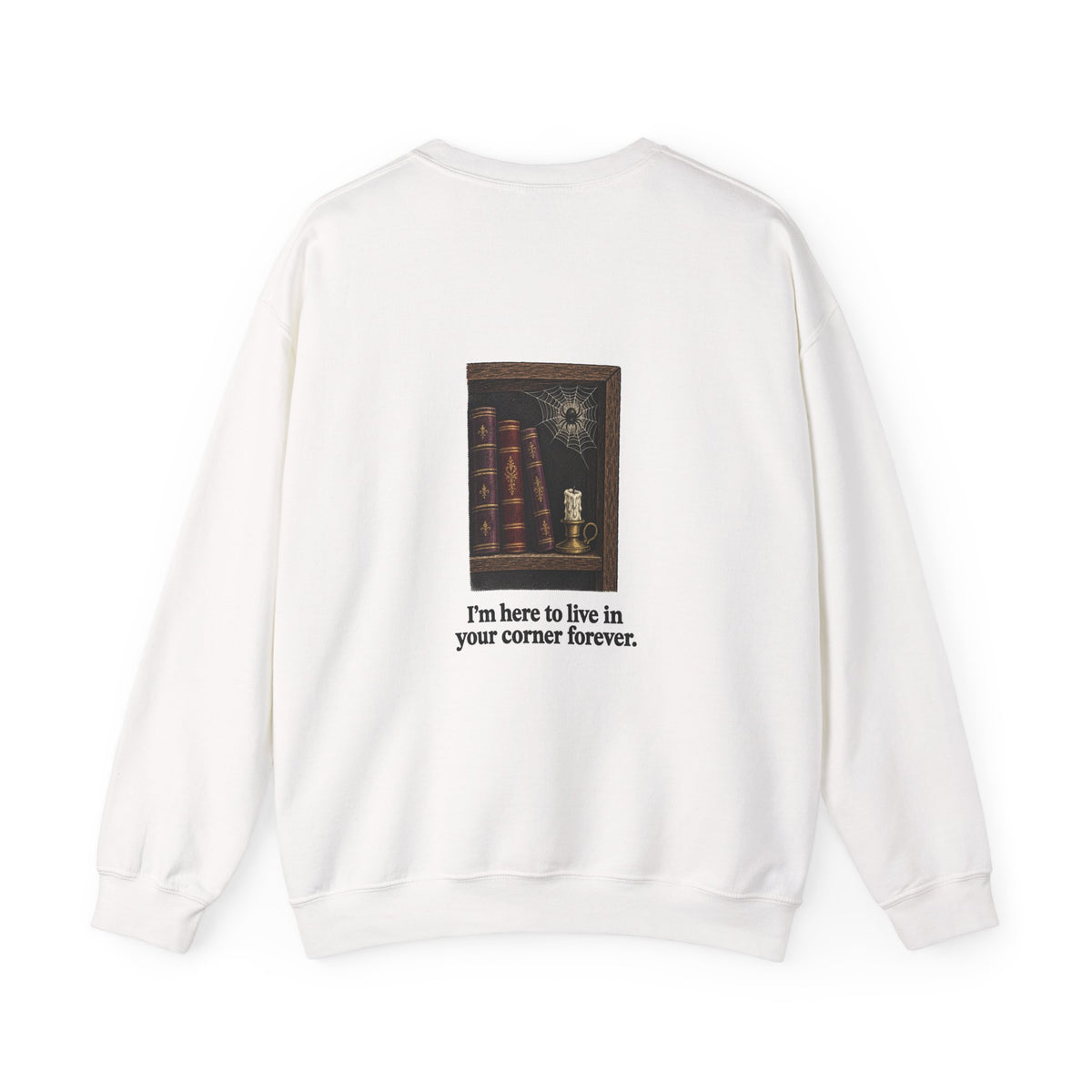 Back of the White I'm Not Here to Socialize spider sweatshirt showing a spider in a bookshelf corner and “I'm here to live in your corner forever.”