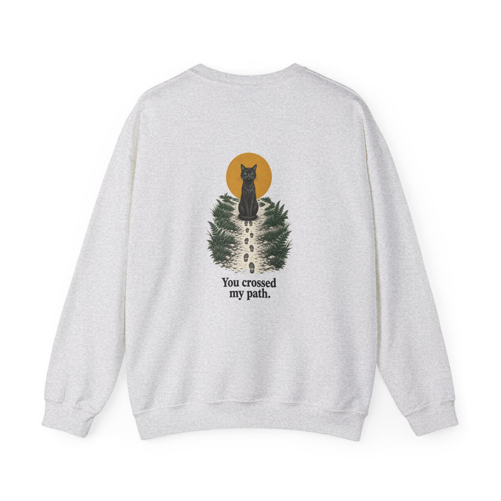 Back of the Ash Bad Luck? black cat sweatshirt showing a black cat at the end of a path and “You crossed my path.”