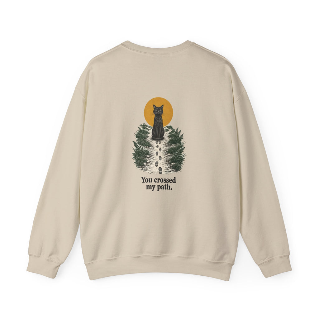 Back of the Sand Bad Luck? black cat sweatshirt showing a black cat at the end of a path and “You crossed my path.”