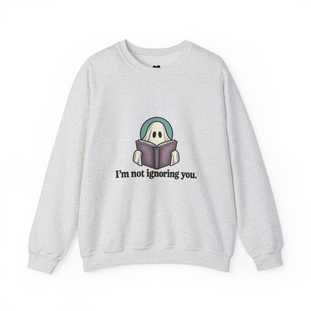 I'm Not Ignoring You ghost sweatshirt in Ash, front view with “I'm not ignoring you.” chest print