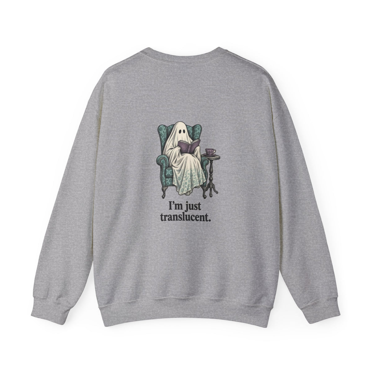 Back of the Sport Grey I'm Not Ignoring You ghost sweatshirt showing a ghost reading in a wingback armchair and “I'm just translucent.”