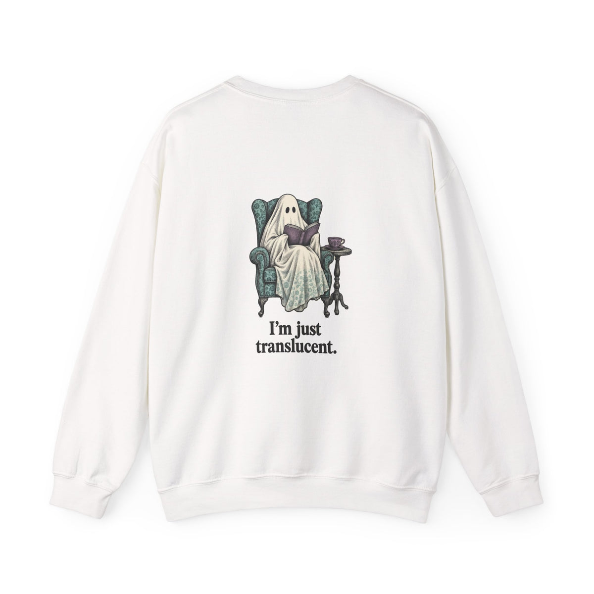 Back of the White I'm Not Ignoring You ghost sweatshirt showing a ghost reading in a wingback armchair and “I'm just translucent.”