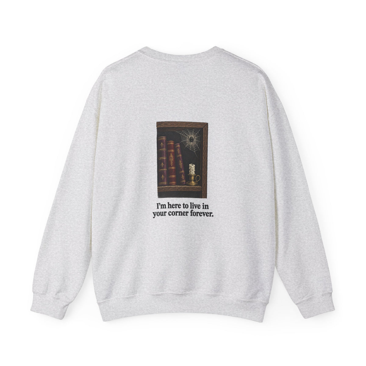 Back of the Ash I'm Not Here to Socialize spider sweatshirt showing a spider in a bookshelf corner and “I'm here to live in your corner forever.”