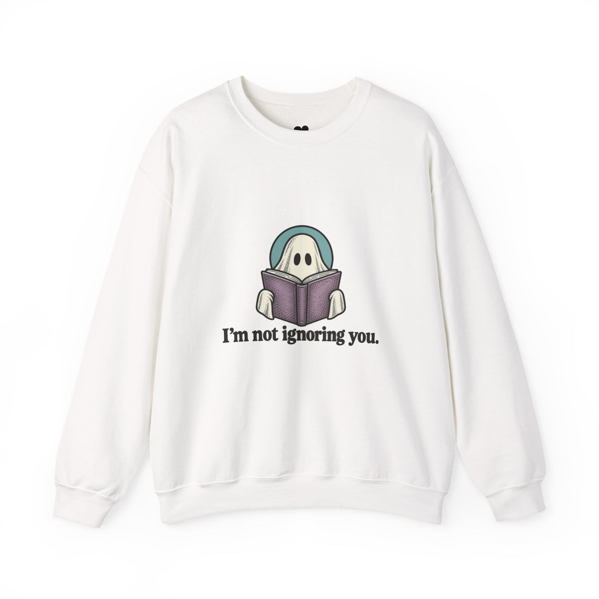I'm Not Ignoring You ghost sweatshirt in White, front view with “I'm not ignoring you.” chest print