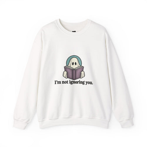 I'm Not Ignoring You ghost sweatshirt in White, front view with “I'm not ignoring you.” chest print