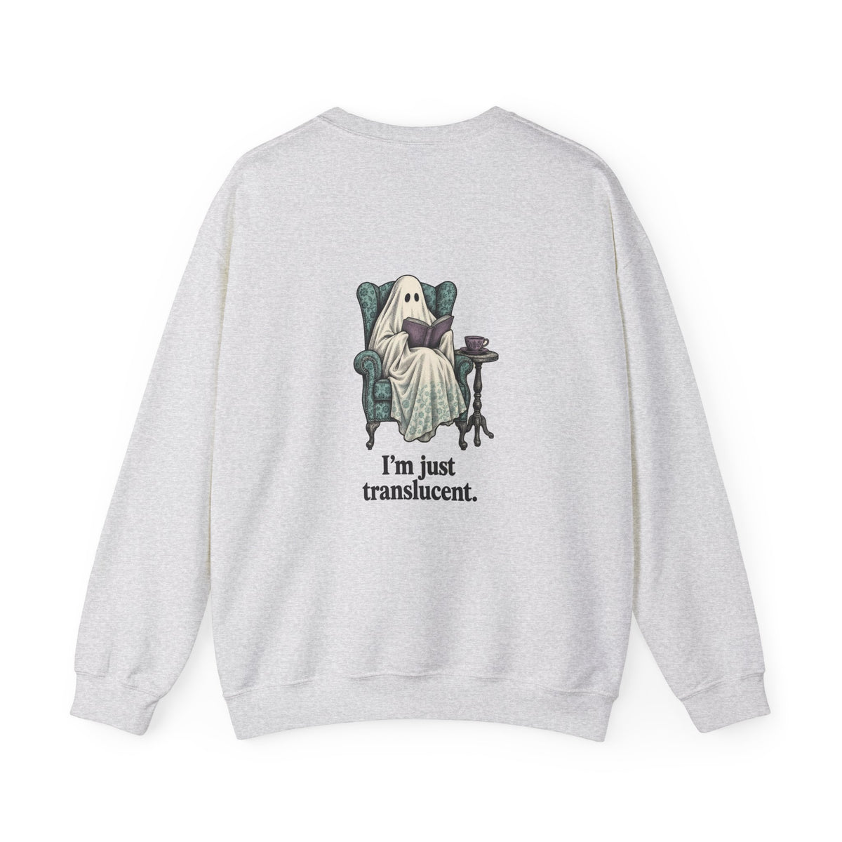 Back of the Ash I'm Not Ignoring You ghost sweatshirt showing a ghost reading in a wingback armchair and “I'm just translucent.”