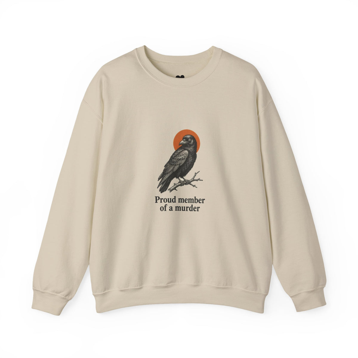 Proud Member of a Murder crow sweatshirt in Sand, front view with “Proud member of a murder.” chest print